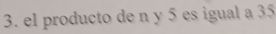 el producto de n y 5 es igual a 35