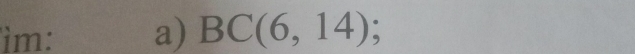 ìm: a) BC(6,14);