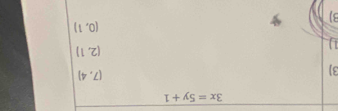 3x=5y+1
3)
(7,4)
(2,1)
1
(0,1)
3)