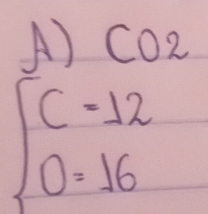 Co2
beginarrayl C=12 0=16endarray.