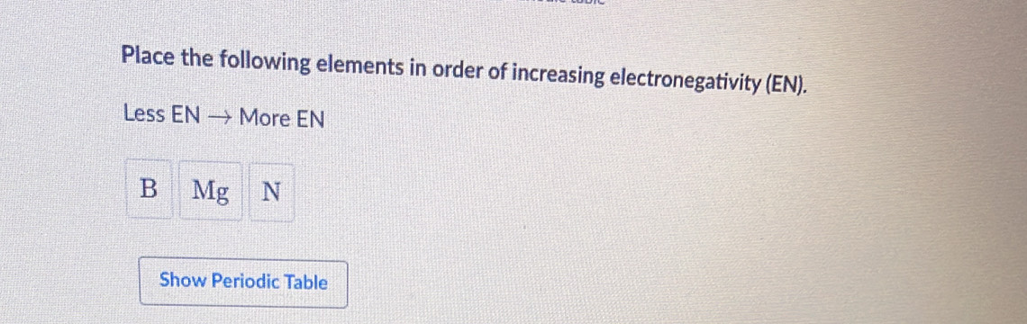Solved: Place the following elements in order of increasing ...