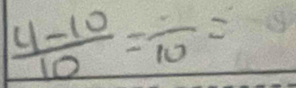  (4-10)/10 =frac 10=