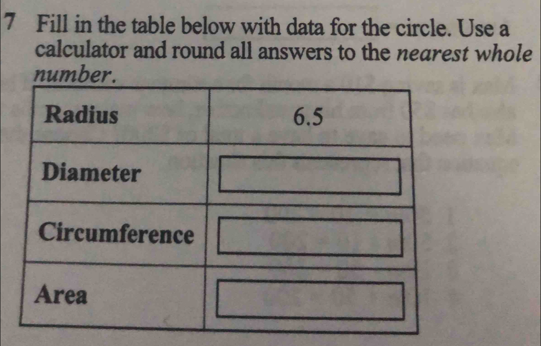 Fill in the table below with data for the circle. Use a 
calculator and round all answers to the nearest whole