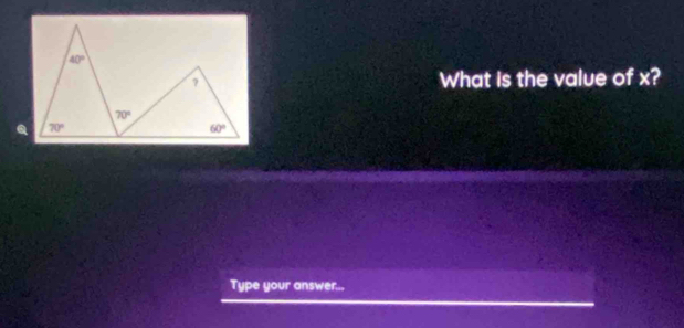 What is the value of x?
Q
Type your answer...