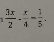 1  3x/2 - x/4 = 1/5 .