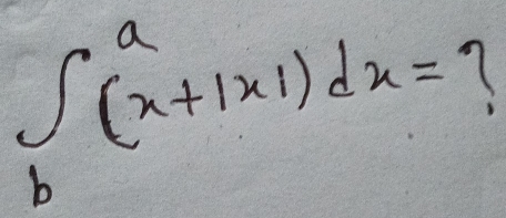 ∈t _b^a(x+|x|)dx=