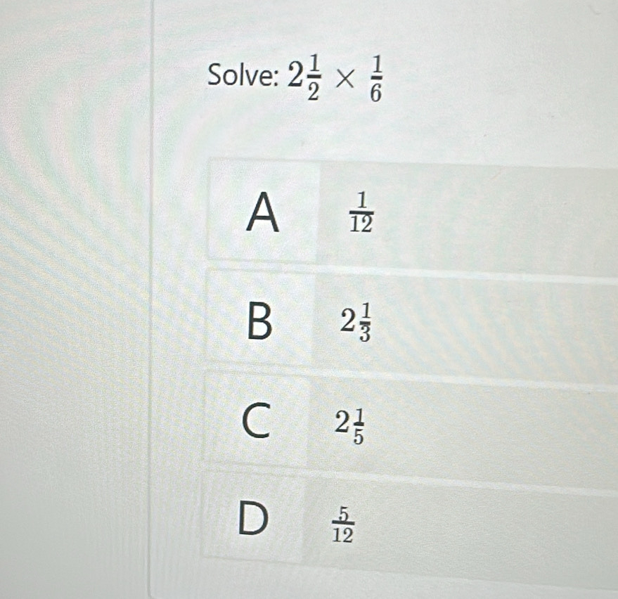 Solve: 2 1/2 *  1/6 