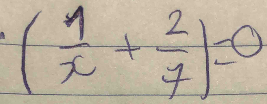 ( 1/x + 2/7 )=0