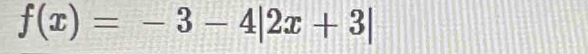 f(x)=-3-4|2x+3|