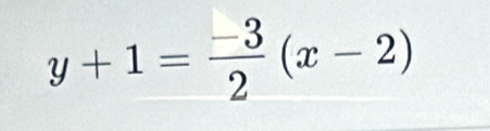 y+1= (-3)/2 (x-2)