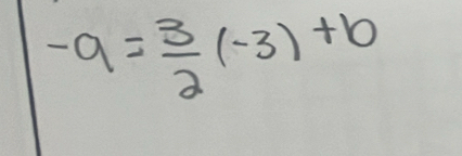 -a= 3/2 (-3)+b