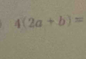 4(2a+b)=