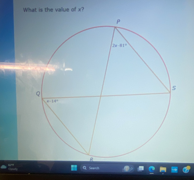 What is the value of x?
62°F Search
Cloudy