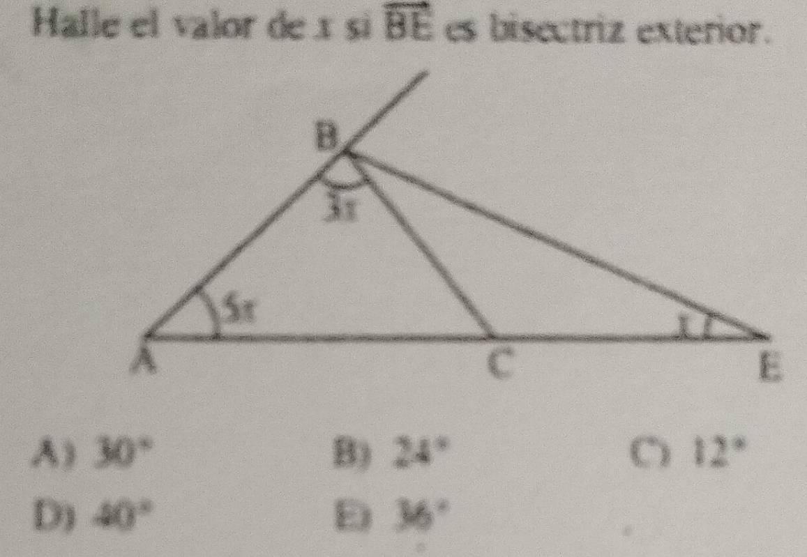 Halle el valor de x sì vector BE es bisectriz exterior.
A) 30° B) 24° 12°
D) 40° Đ 36°