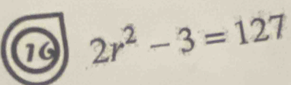 16 2r^2-3=127