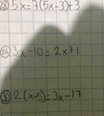 28 5x=7(5x-3)+3
② 3x-10=2x+1
30 2(x-5)=3x-17