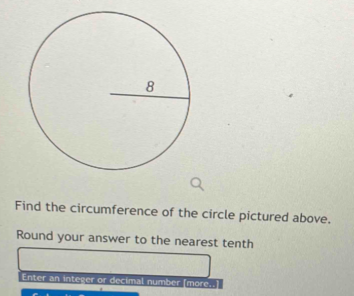 Find the circumference of the circle pictured above. 
Round your answer to the nearest tenth 
Enter an integer or decimal number [more..