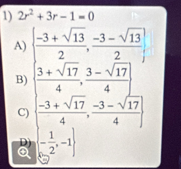 2r^2+3r-1=0
A)
B)
C)
D
Q