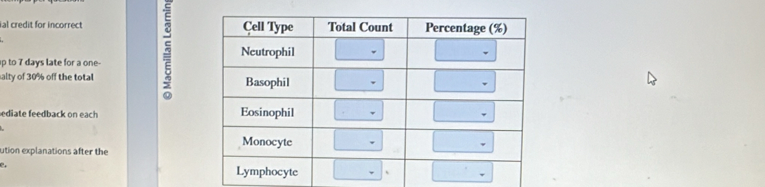 ial credit for incorrect 
p to 7 days late for a one- 
alty of 30% off the total 
ediate feedback on each 
ution explanations after the