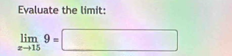 Evaluate the limit:
limlimits _xto 159=□