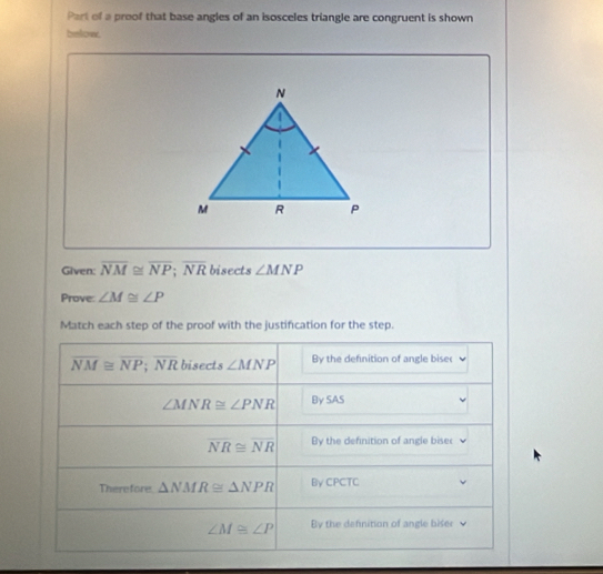 Solved: Part of a proof that base angles of an isosceles triangle are ...