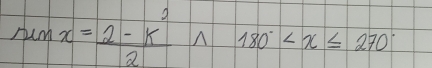 sin x= (2-k^2)/2  180°