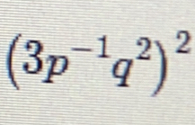 (3p^(-1)q^2)^2