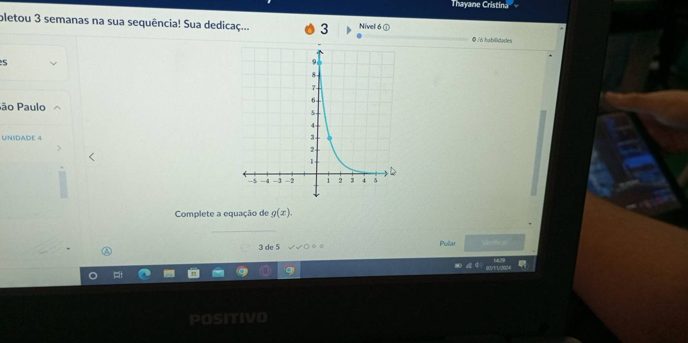 Thayane Cristina 
pletou 3 semanas na sua sequência! Sua dedicaç... Nível 6 ①
3
0 /6 habilidades 
es 
São Paulo 
UNIDADE 4
Complete a equação de g(x).
3 de 5 √√○ ○ ○ Pular Verificar