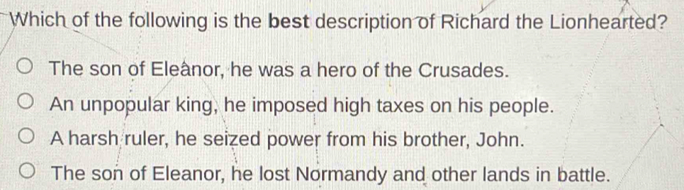 Solved: Which of the following is the best description of Richard the ...