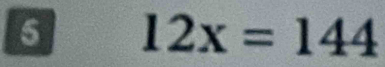 5
12x=144