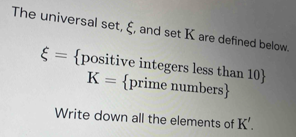 Solved: The universal set, ξ, and set K are defined below. xi ...