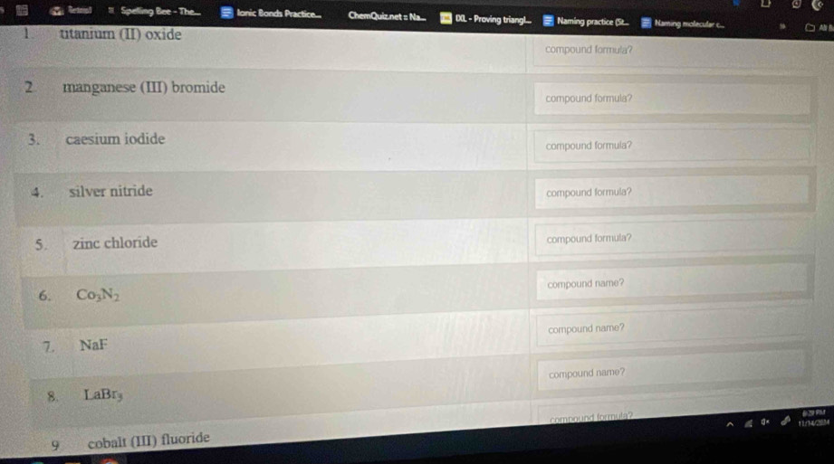 Spelling Bee - The... Ionic Bonds Practice.... ChemQuiz.net : Na... DXL - Proving triang!... Naming practice (St... Naming 
    
o  
9 cobalt (III