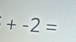 +-2=