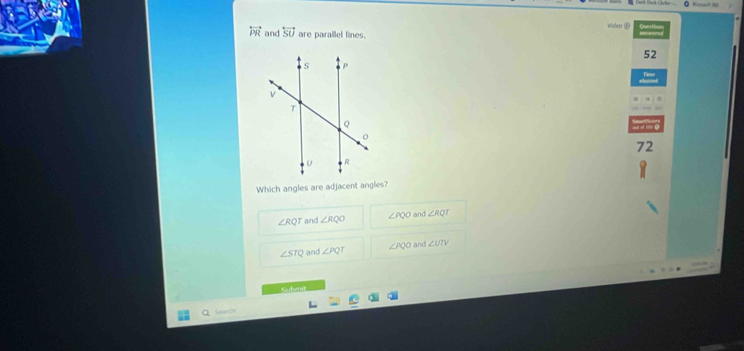 Vessit 
Video (
overleftrightarrow PR and overleftrightarrow SU are parallel lines.
52
72
Which angles are adjacent angles?
∠ RQT and ∠ RQO ∠ PQO and ∠ RQT
∠ STQ and ∠ PQT ∠ PQO and ∠ UTV
Submit
Search