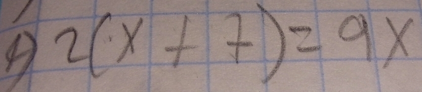 ④ 2(x+7)=9x