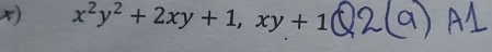 x^2y^2+2xy+1, xy+1