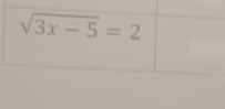 sqrt(3x-5)=2