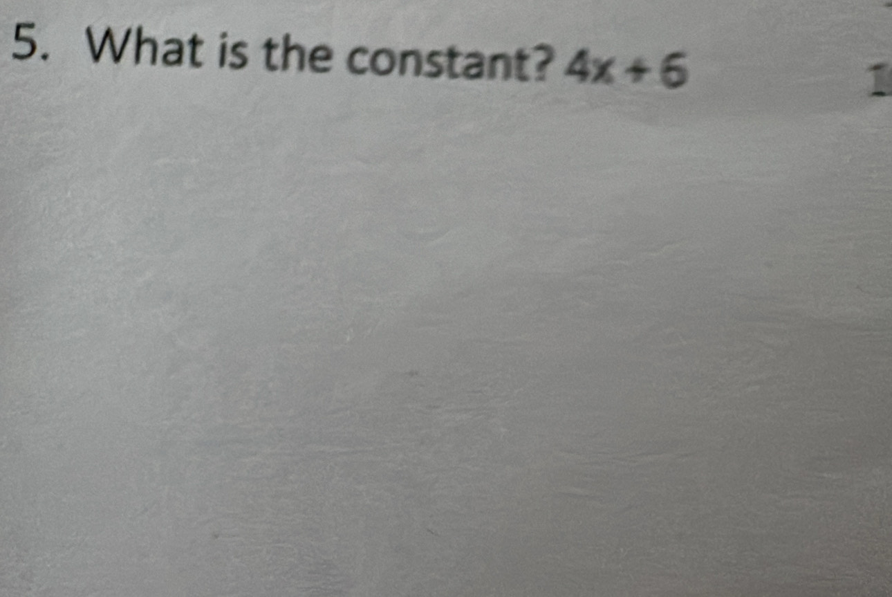 What is the constant? 4x+6 1