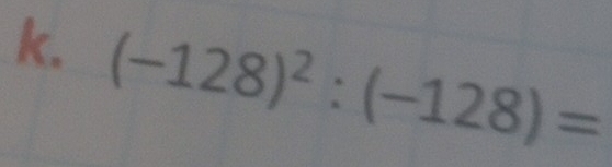 (-128)^2:(-128)=