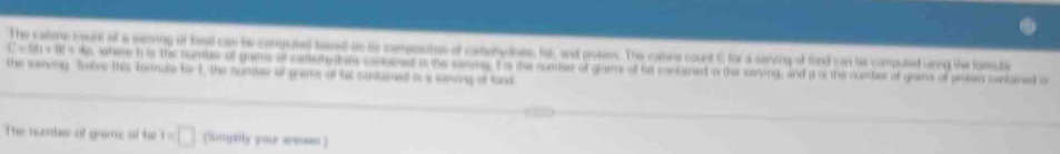The calone count of a seoing of bell can he computed tenel as to campoutas of cartemdes, fat and aotes. The rainee count C for a sering of fond can te computedurng the lomsula
C=(81+8)+4n whereh is the numbe of gams of rnehyles canomed i the sanme. Ia the rumbier of grams of at contanet in the serving, and a or the number of geams of pesem contained o 
the senving Stee this formule for 1, the humbes of grame of tal cudumed to a sasing of lost 
The number of grame of ta t=□ (tmptly yose aees )