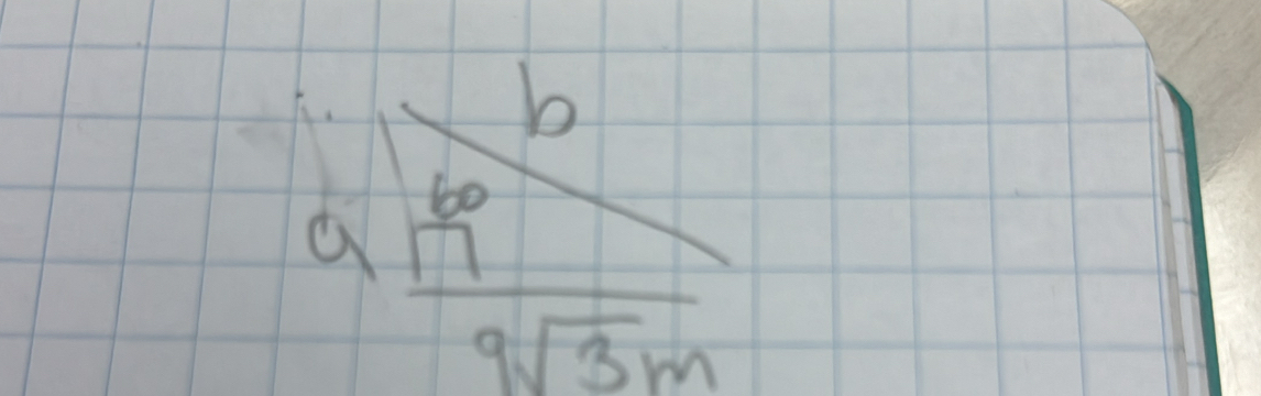 beginarrayr a b/9sqrt(9)m endarray