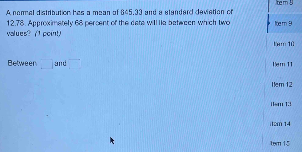 Solved: Item 8 A normal distribution has a mean of 645.33 and a ...