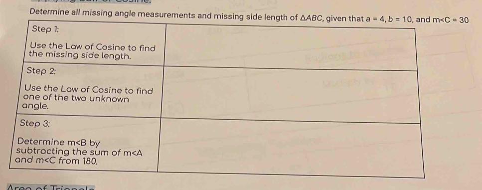 Determine all missing angle measurements and missing side length of △ ABC , given that