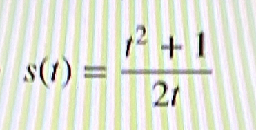 s(t)= (t^2+1)/2t 