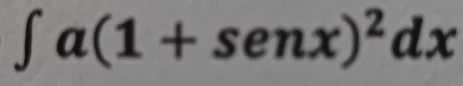 ∈t a(1+sen x)^2dx