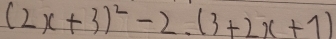 (2x+3)^2-2.(3+2x+1)