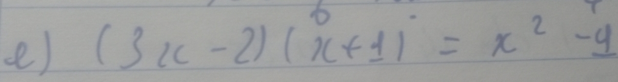 (3x-2)(x+1)=x^2-4