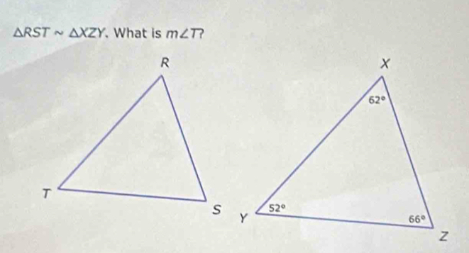 △ RSTsim △ XZY What is m∠ T