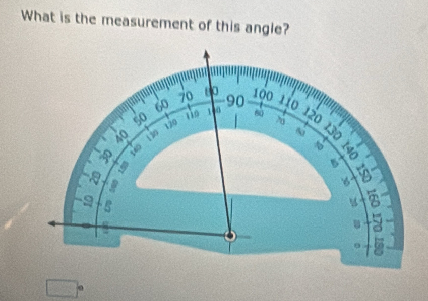 What is the measurement of this angle?
60
70 80 100 110
90
50 tie 1 60 120
√20
40 13
50
360

I
9 B
1
+5
x= □ /180 