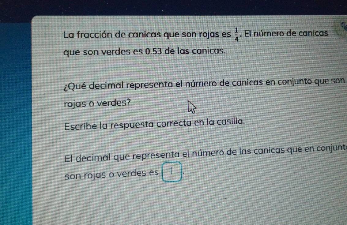 Resuelto:La fracción de canicas que son rojas es 1/4 . El número de ...